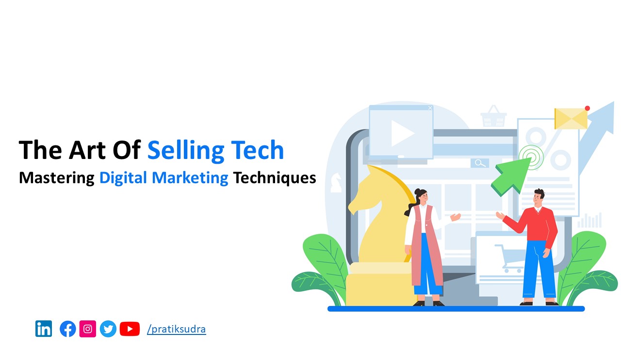 The Art of Selling Tech - Mastering Digital Marketing Techniques